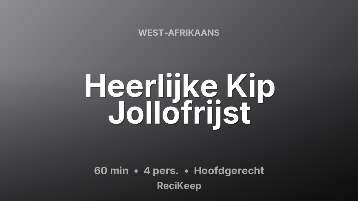 Receptkaart Heerlijke Kip Jollofrijst – Hoofdgerecht