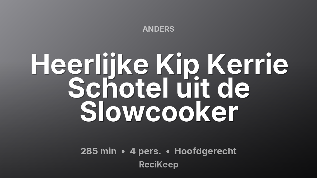 Receptkaart Heerlijke Kip Kerrie Schotel uit de Slowcooker – Hoofdgerecht