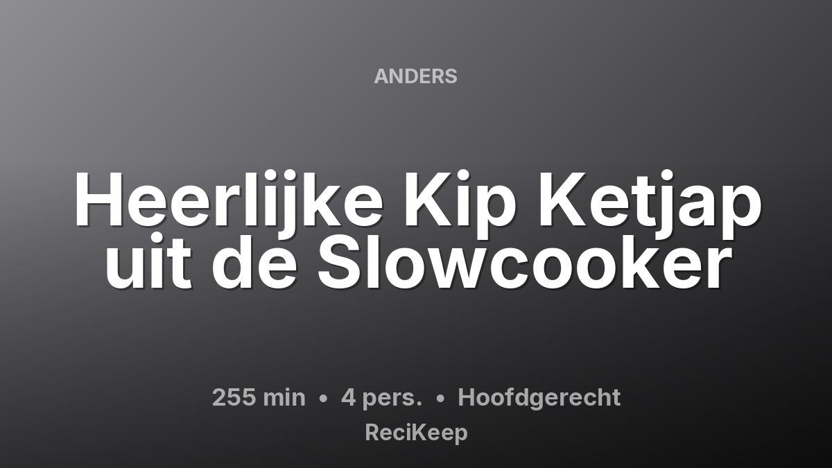 Receptkaart Heerlijke Kip Ketjap uit de Slowcooker – Hoofdgerecht
