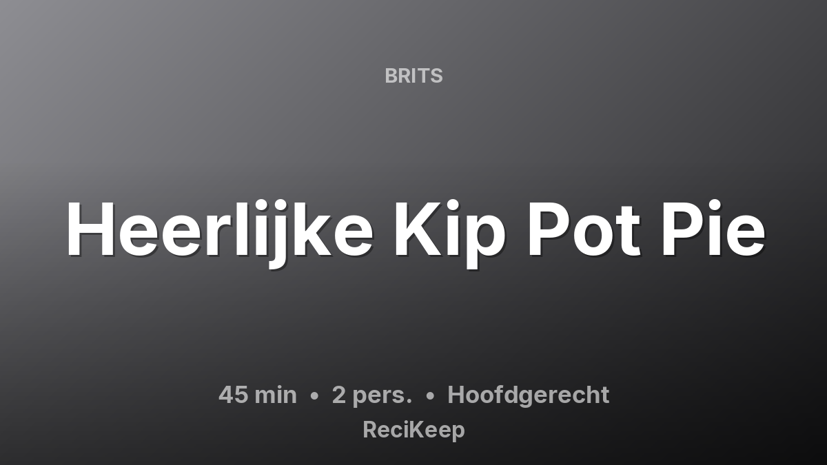 Receptkaart Heerlijke Kip Pot Pie – Hoofdgerecht
