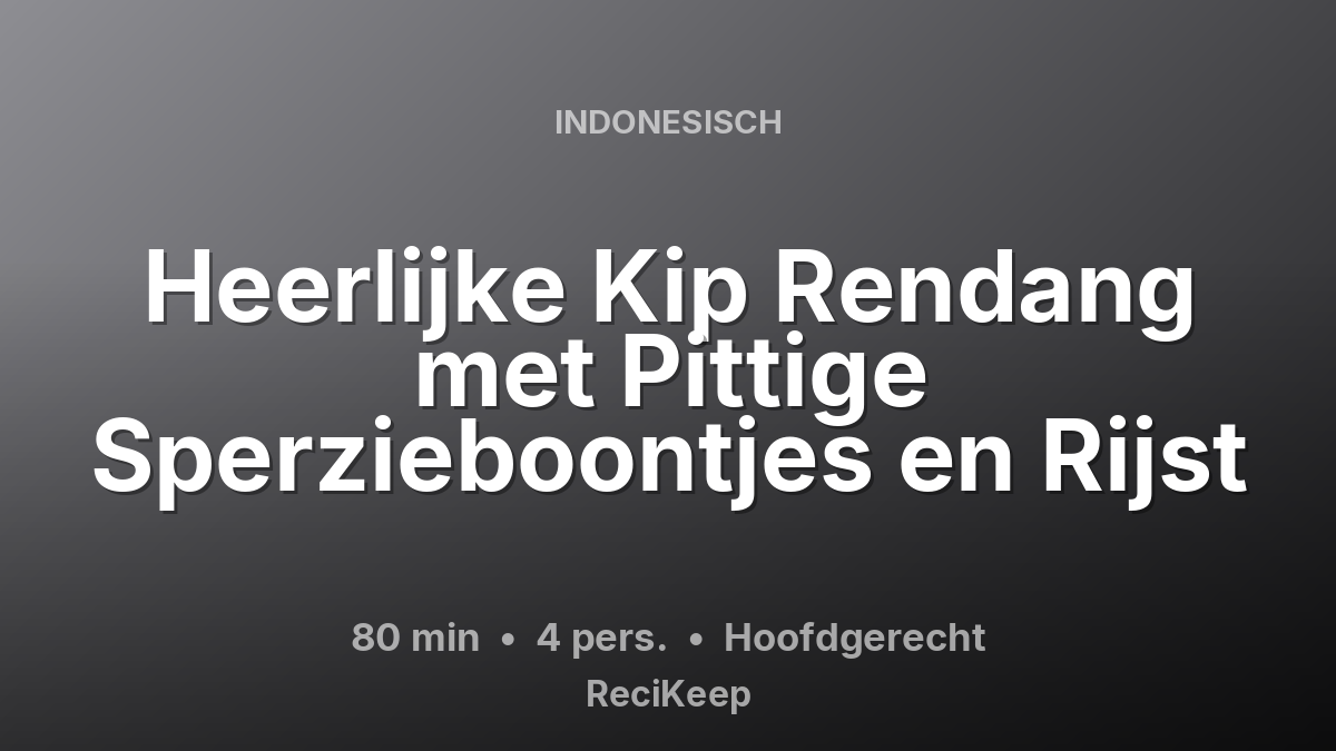 Receptkaart Heerlijke Kip Rendang met Pittige Sperzieboontjes en Rijst – Hoofdgerecht