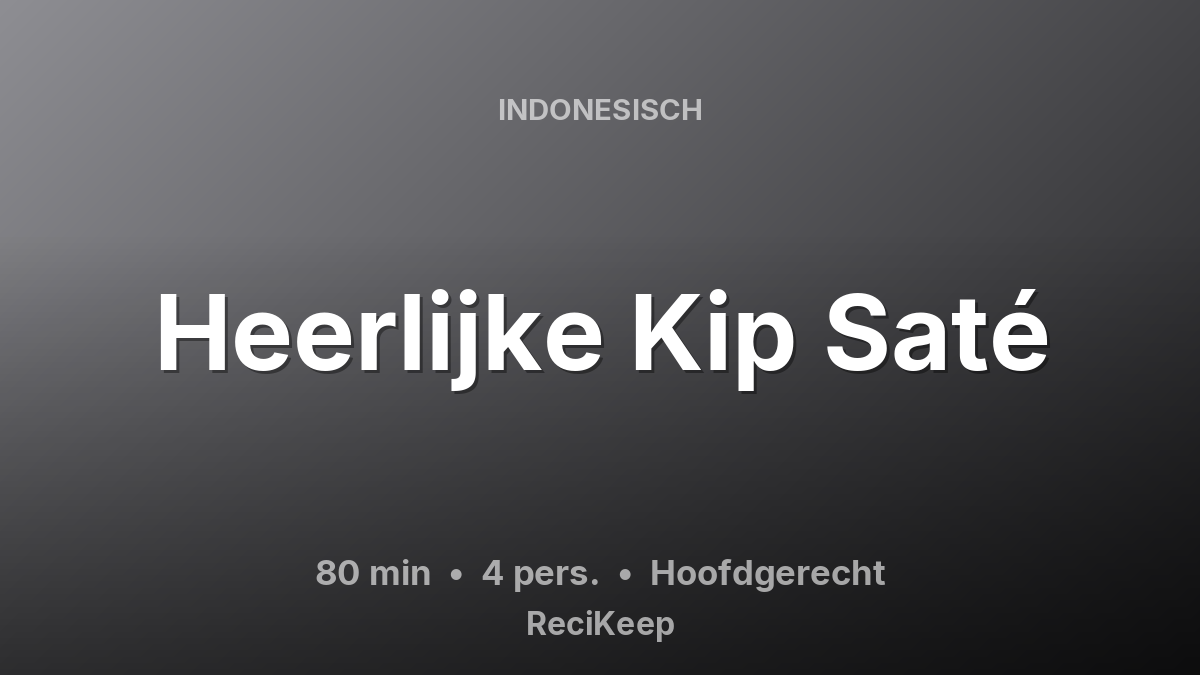 Receptkaart Heerlijke Kip Saté – Hoofdgerecht