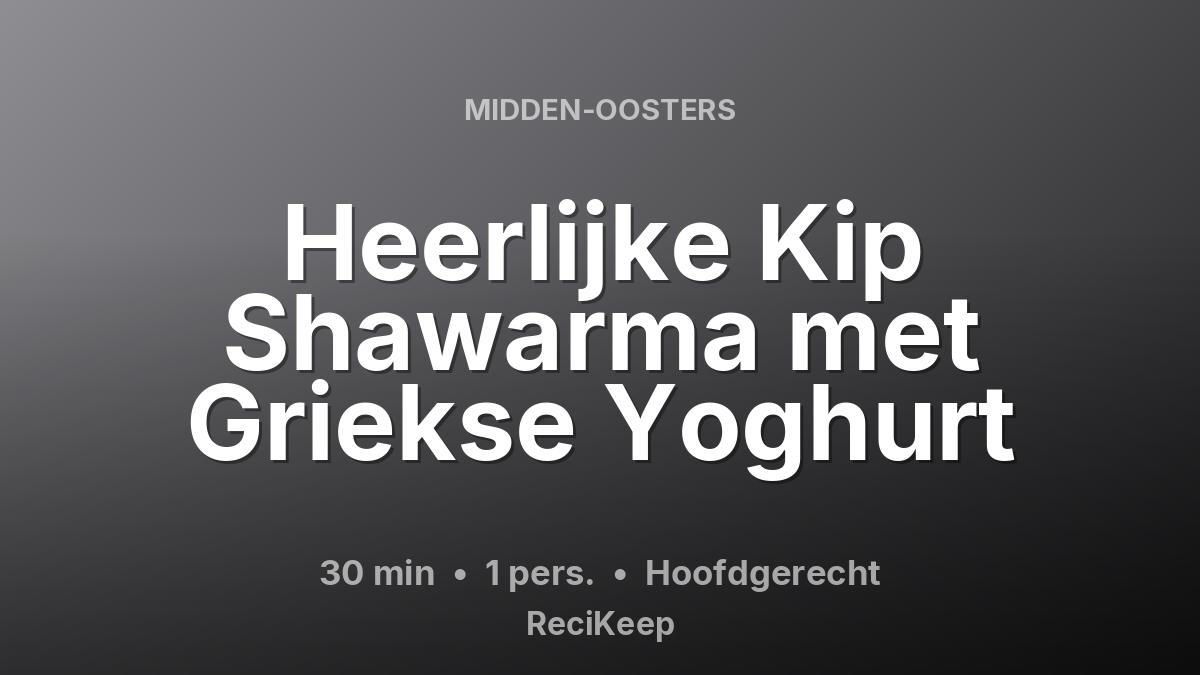 Receptkaart Heerlijke Kip Shawarma met Griekse Yoghurt – Hoofdgerecht