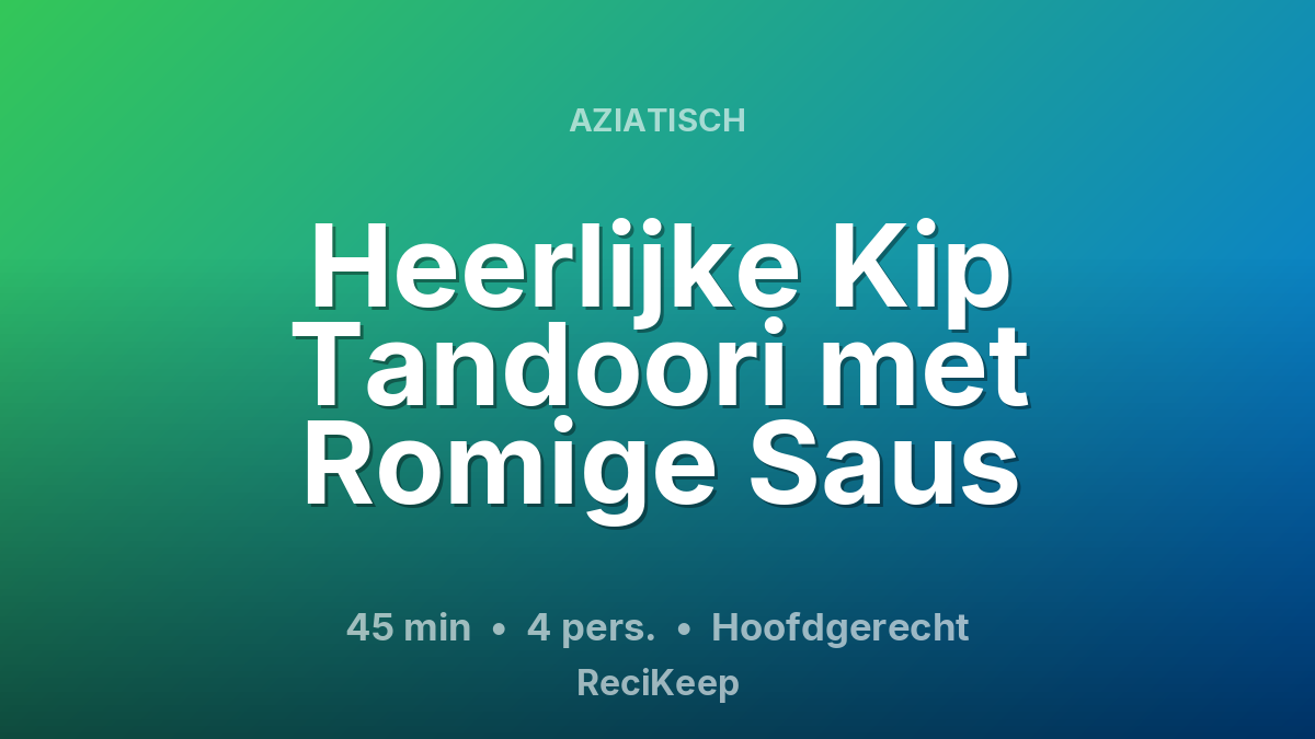 Receptkaart Heerlijke Kip Tandoori met Romige Saus – Hoofdgerecht