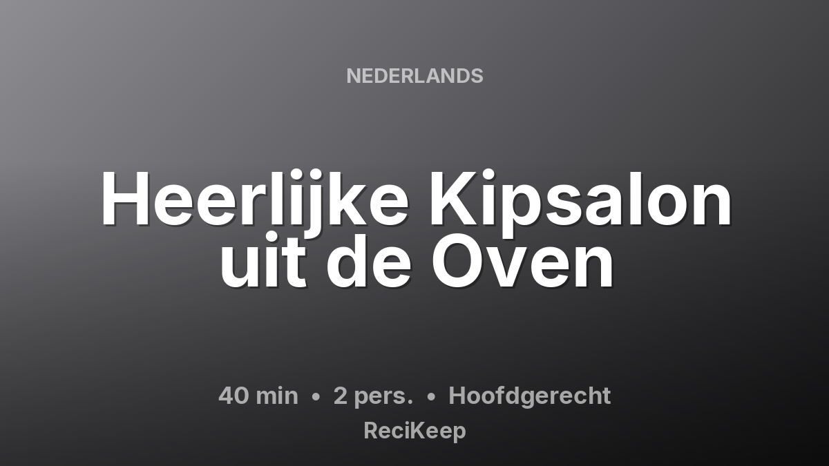 Receptkaart Heerlijke Kipsalon uit de Oven – Hoofdgerecht