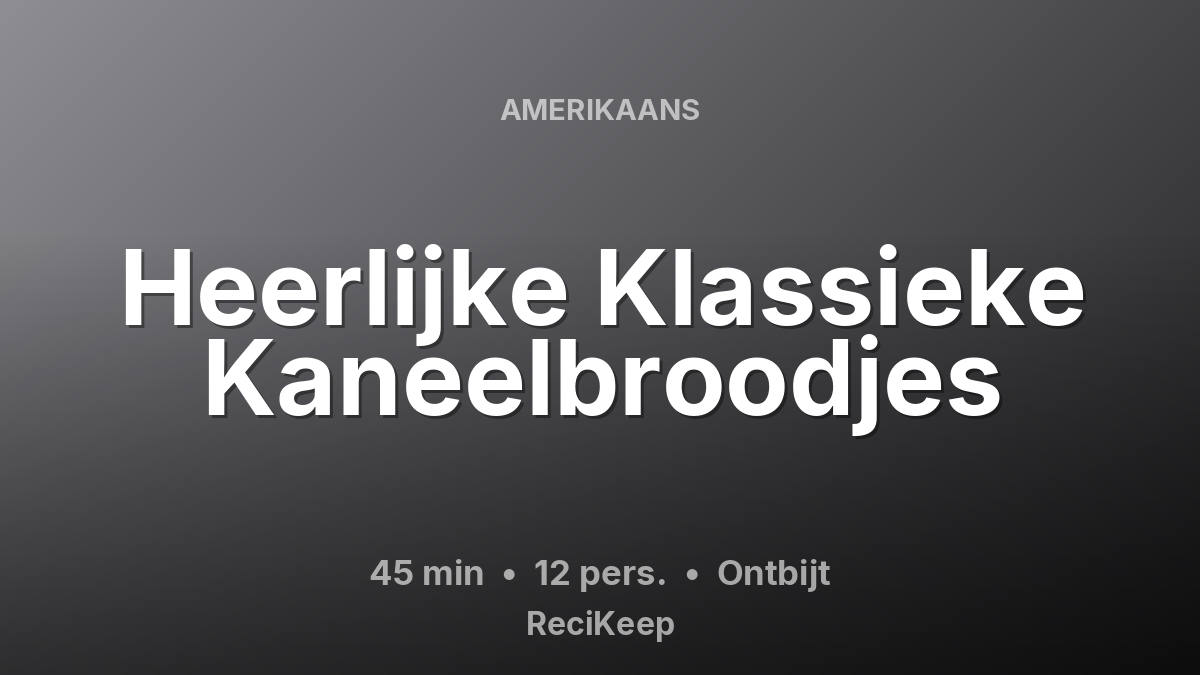Receptkaart Heerlijke Klassieke Kaneelbroodjes – Ontbijt