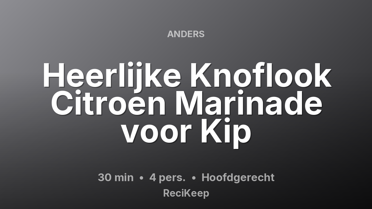 Receptkaart Heerlijke Knoflook Citroen Marinade voor Kip – Hoofdgerecht