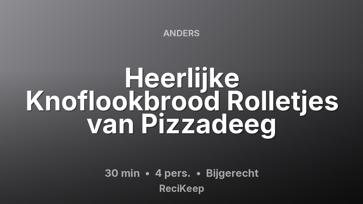 Receptkaart Heerlijke Knoflookbrood Rolletjes van Pizzadeeg – Bijgerecht