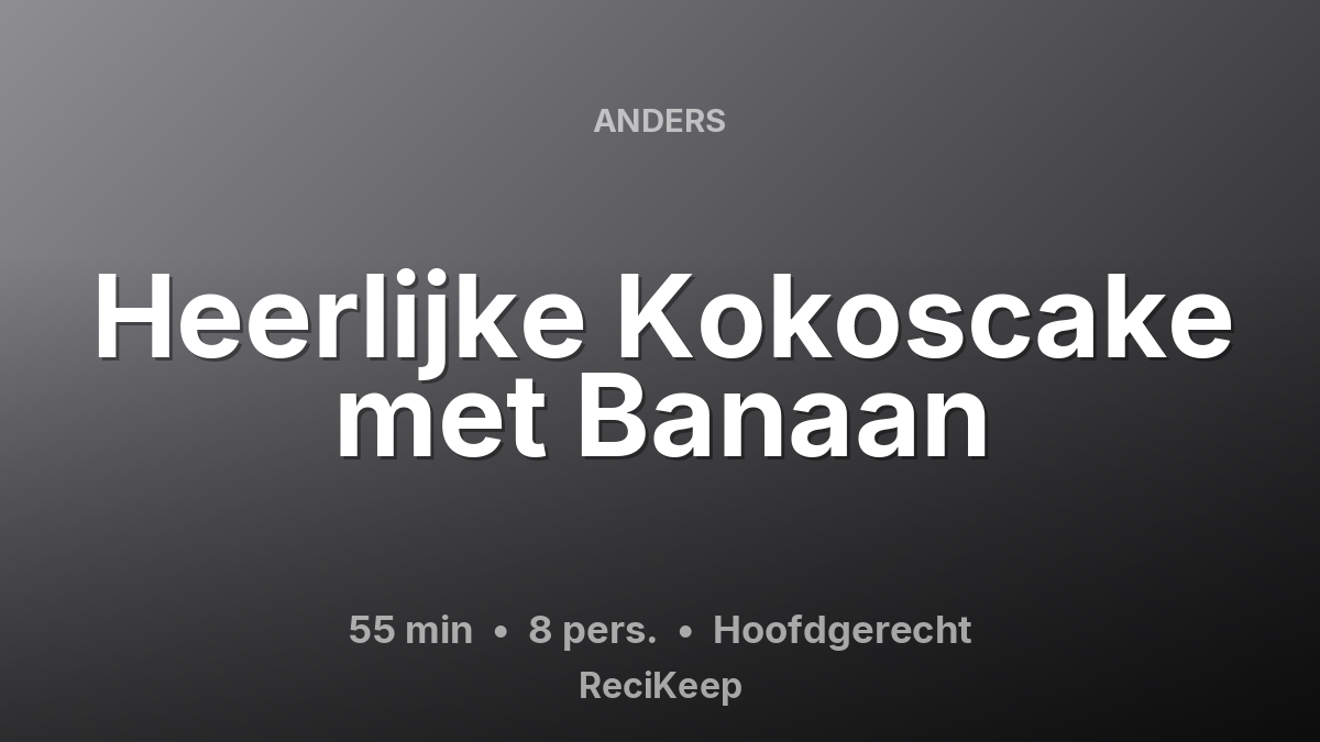 Receptkaart Heerlijke Kokoscake met Banaan – Hoofdgerecht