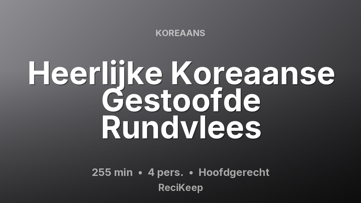 Receptkaart Heerlijke Koreaanse Gestoofde Rundvlees – Hoofdgerecht