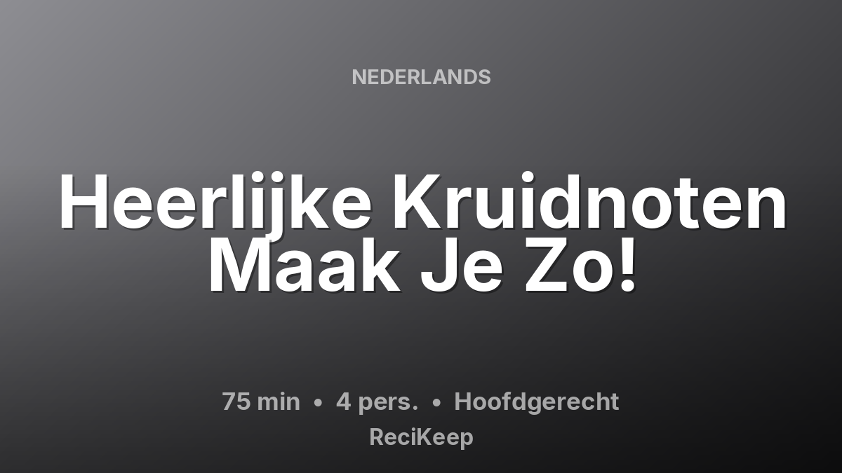 Receptkaart Heerlijke Kruidnoten Maak Je Zo! – Hoofdgerecht