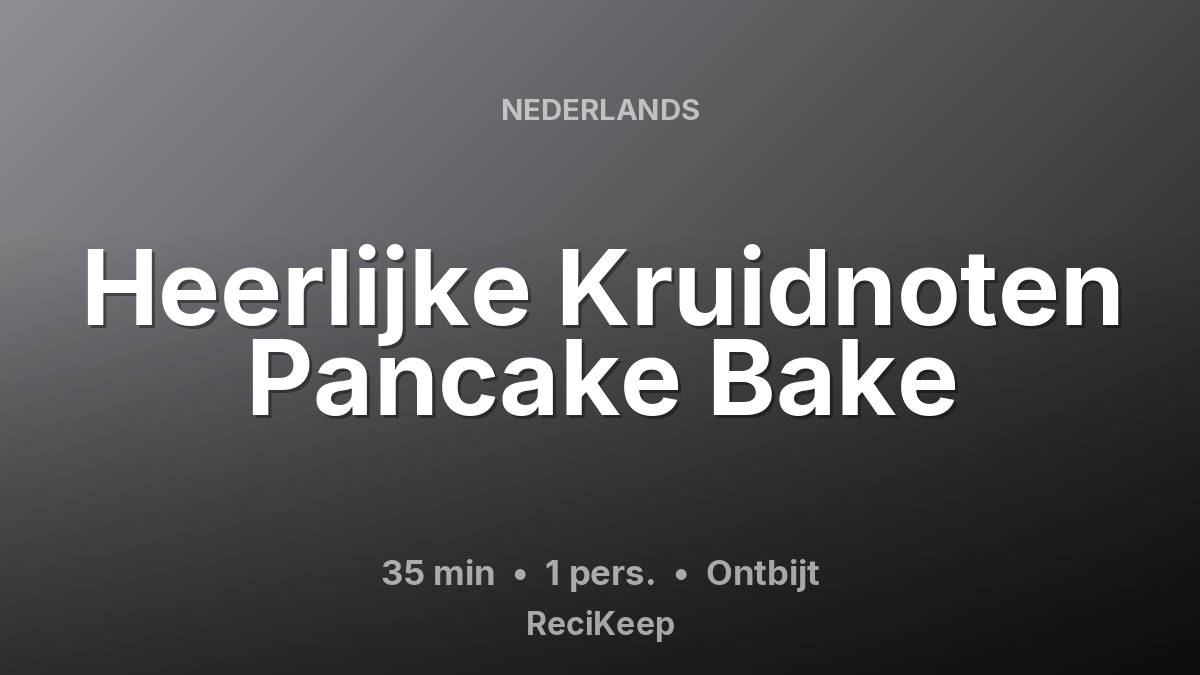 Receptkaart Heerlijke Kruidnoten Pancake Bake – Ontbijt