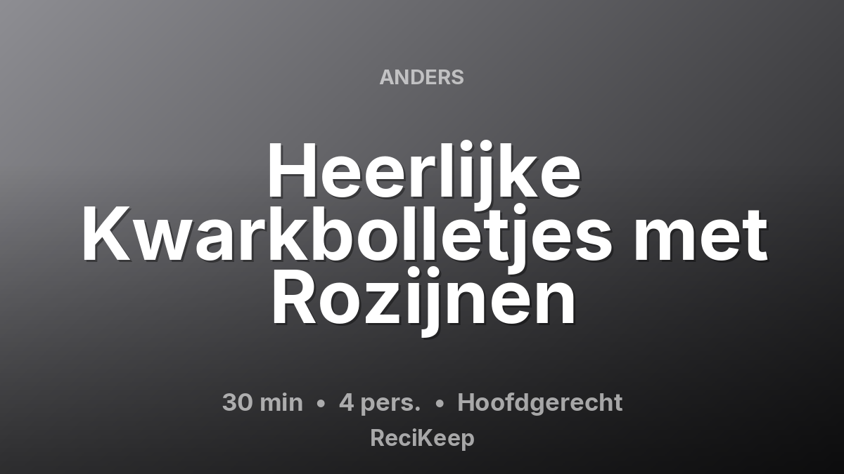 Receptkaart Heerlijke Kwarkbolletjes met Rozijnen – Hoofdgerecht