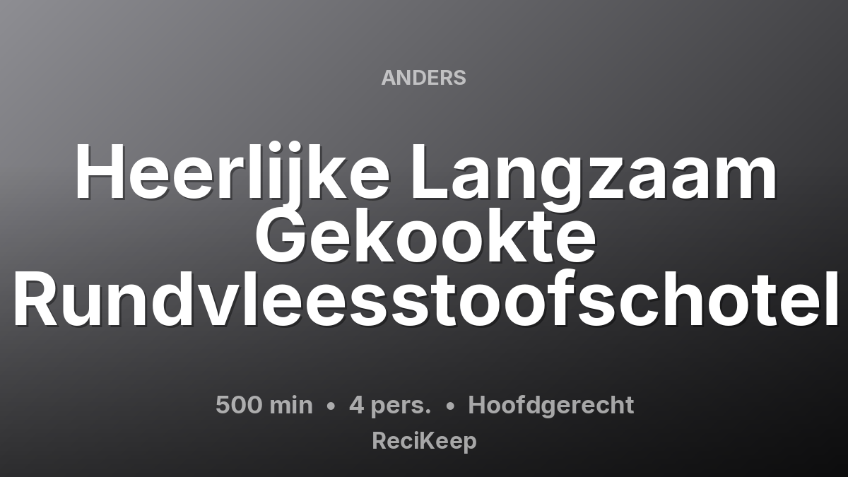 Receptkaart Heerlijke Langzaam Gekookte Rundvleesstoofschotel – Hoofdgerecht