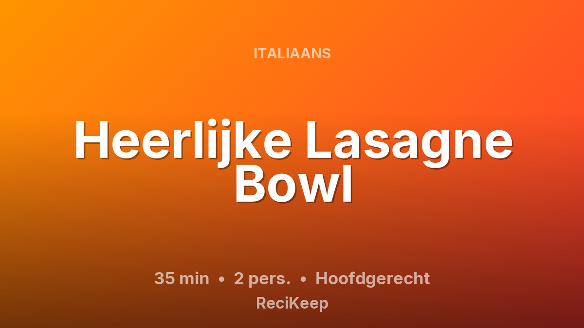 Receptkaart Heerlijke Lasagne Bowl – Hoofdgerecht