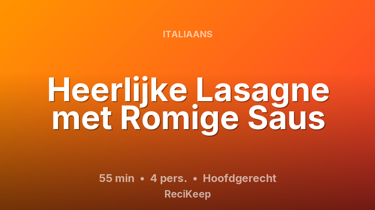 Receptkaart Heerlijke Lasagne met Romige Saus – Hoofdgerecht