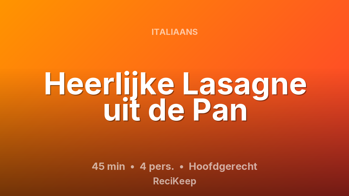 Receptkaart Heerlijke Lasagne uit de Pan – Hoofdgerecht