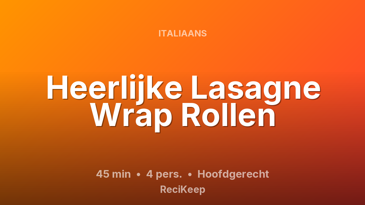 Receptkaart Heerlijke Lasagne Wrap Rollen – Hoofdgerecht