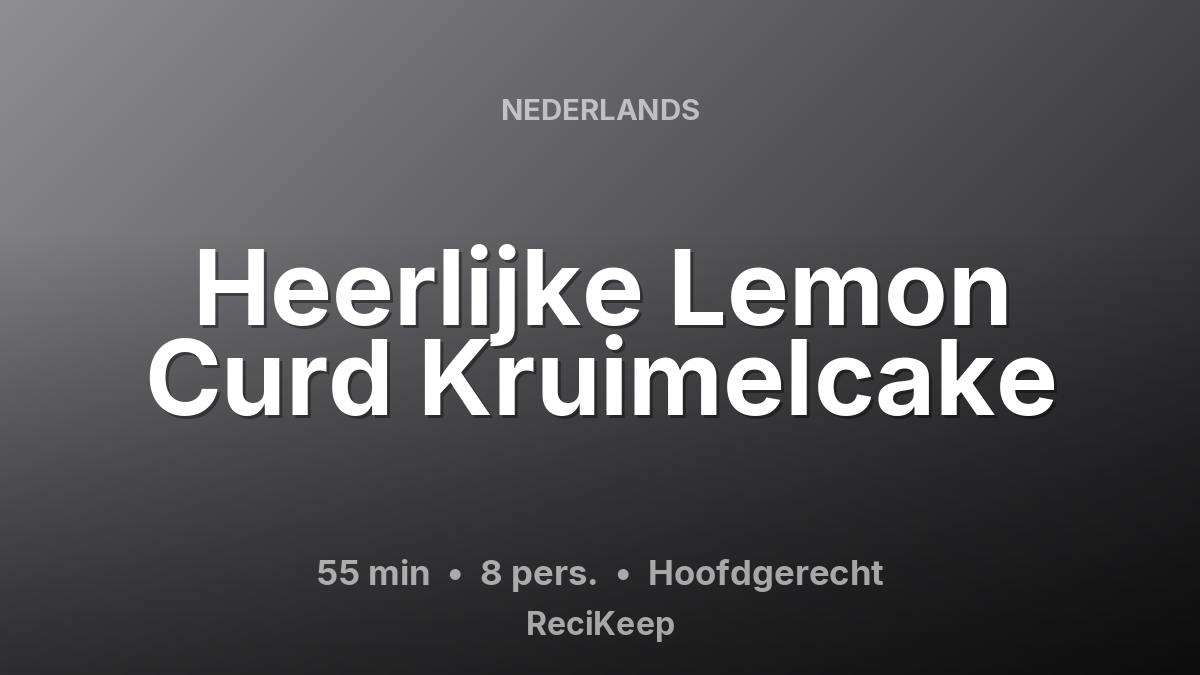 Receptkaart Heerlijke Lemon Curd Kruimelcake – Hoofdgerecht