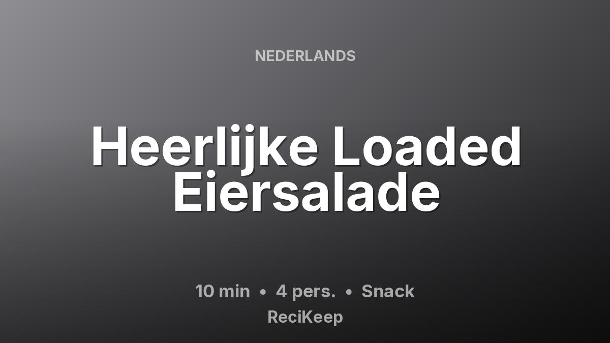 Receptkaart Heerlijke Loaded Eiersalade – Snack