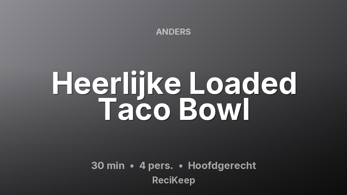 Receptkaart Heerlijke Loaded Taco Bowl – Hoofdgerecht
