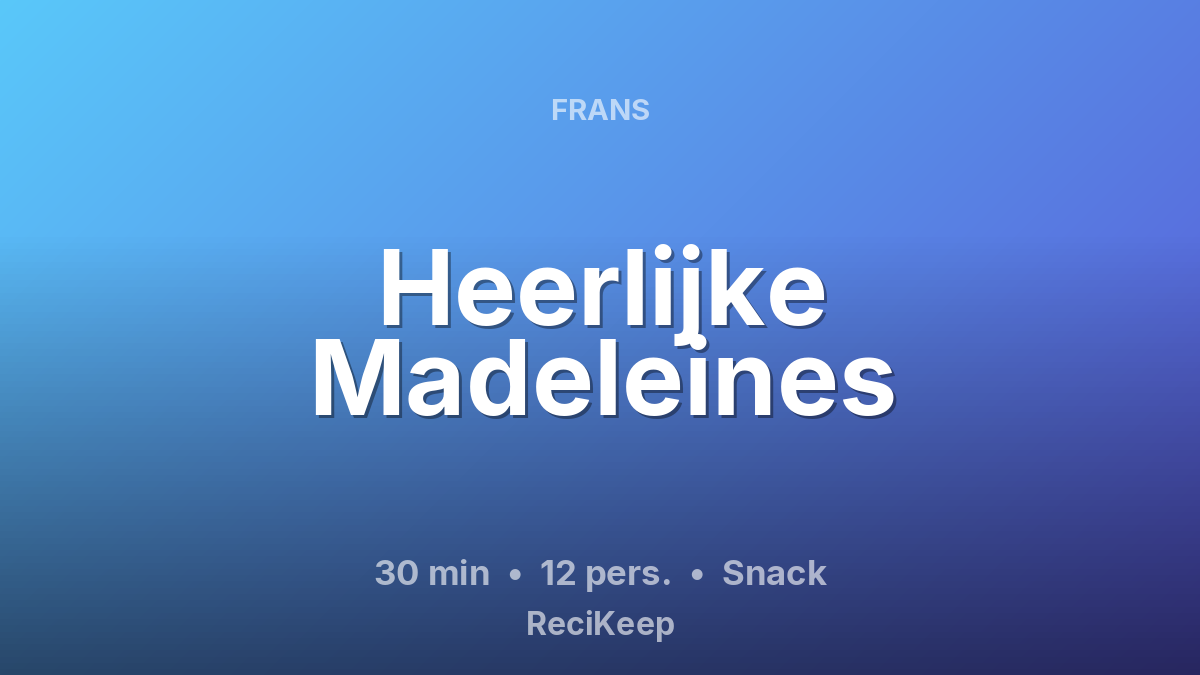 Receptkaart Heerlijke Madeleines – Snack