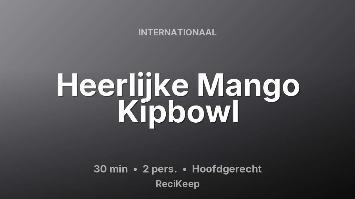 Receptkaart Heerlijke Mango Kipbowl – Hoofdgerecht
