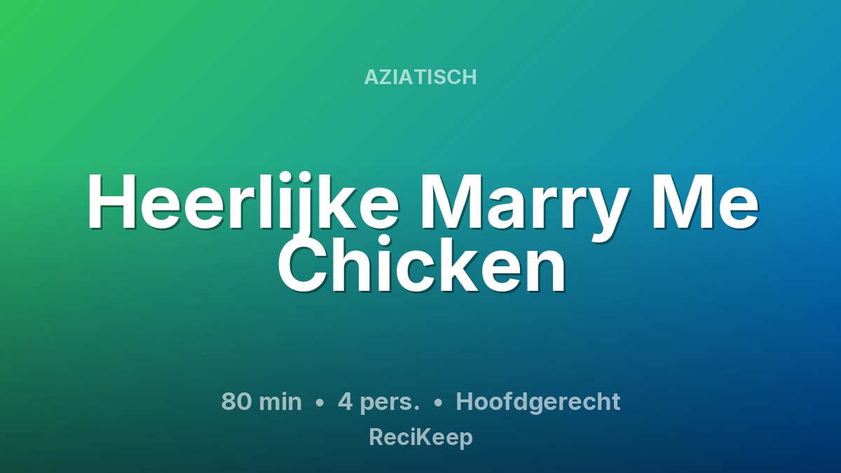 Receptkaart Heerlijke Marry Me Chicken – Hoofdgerecht