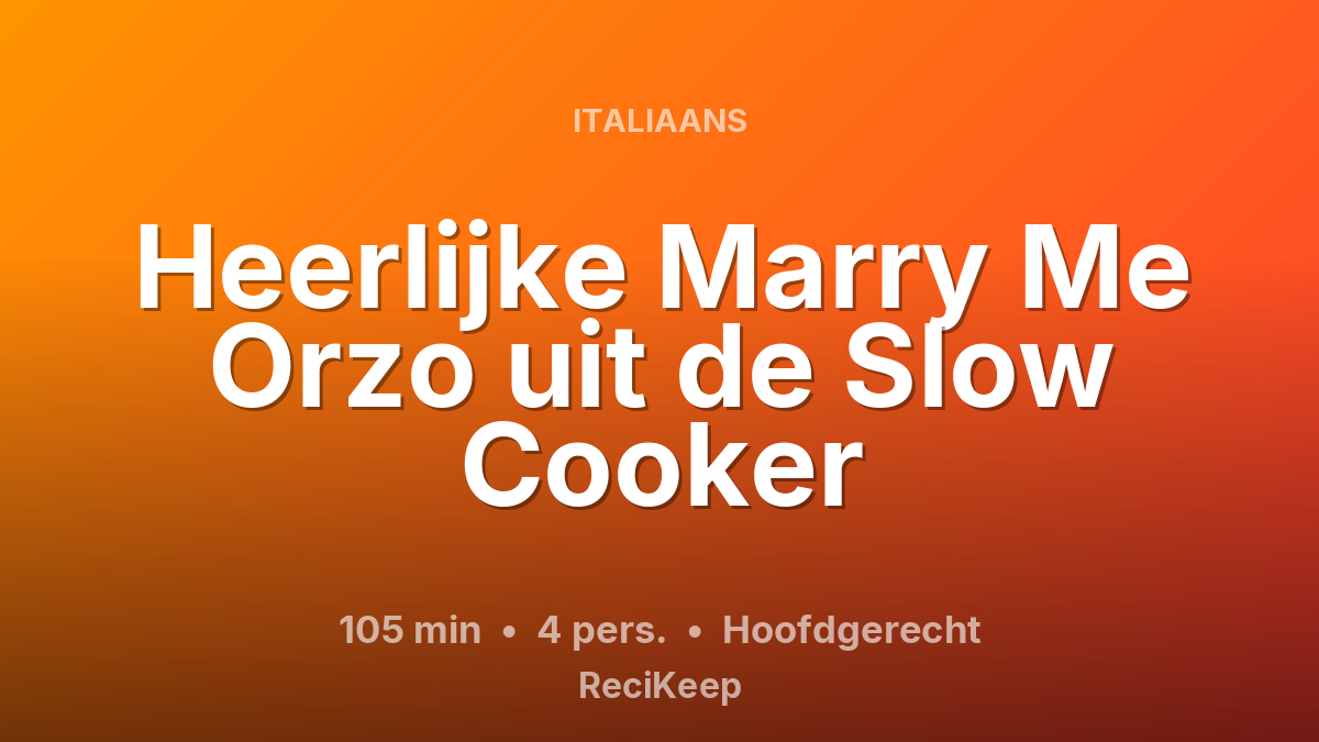 Receptkaart Heerlijke Marry Me Orzo uit de Slow Cooker – Hoofdgerecht