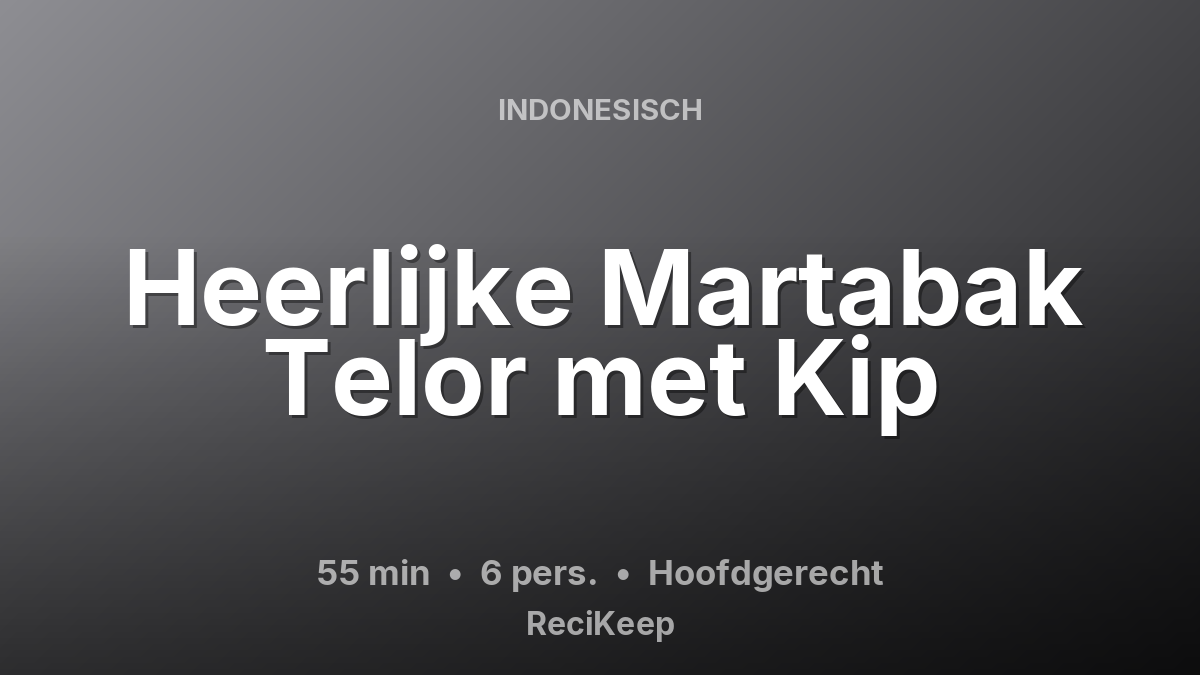 Receptkaart Heerlijke Martabak Telor met Kip – Hoofdgerecht