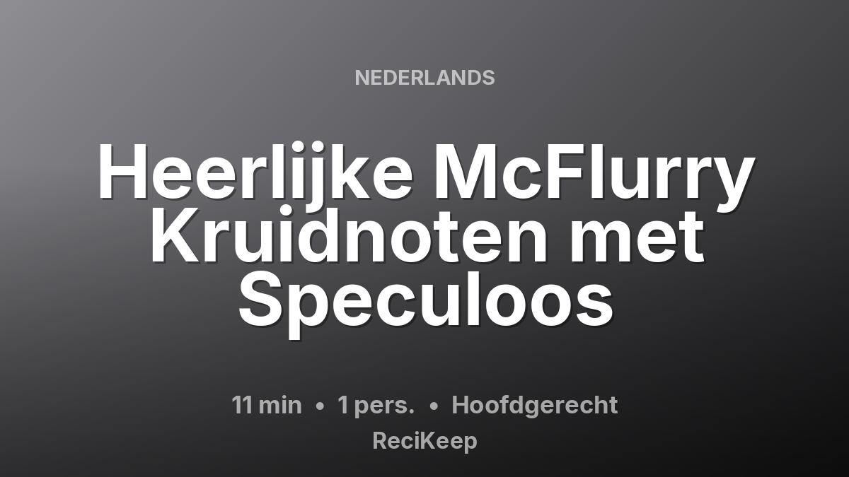 Receptkaart Heerlijke McFlurry Kruidnoten met Speculoos – Hoofdgerecht