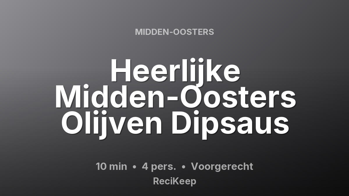 Receptkaart Heerlijke Midden-Oosters Olijven Dipsaus – Voorgerecht