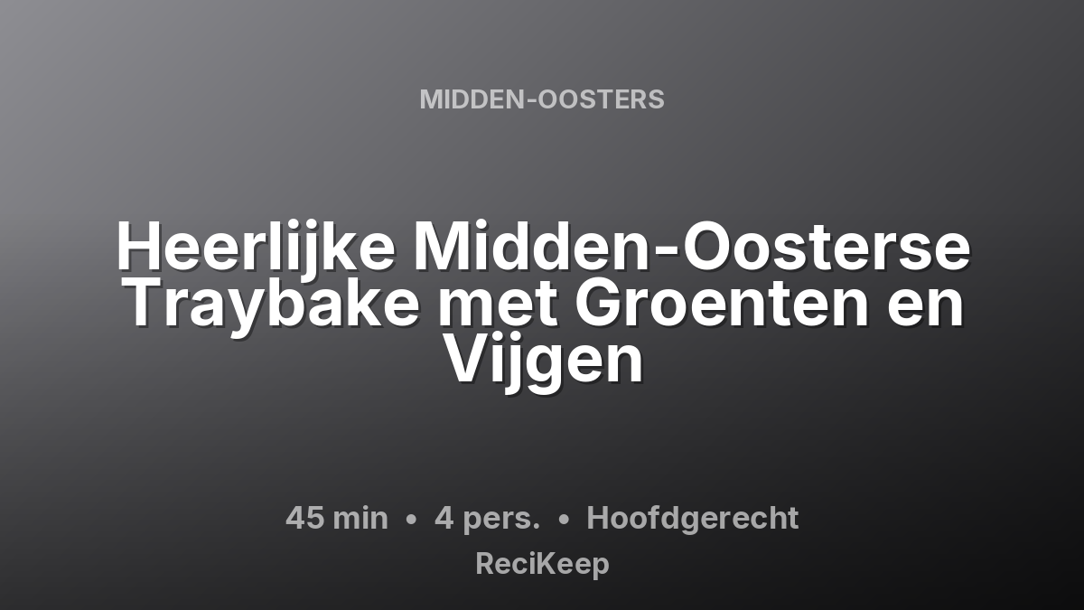 Receptkaart Heerlijke Midden-Oosterse Traybake met Groenten en Vijgen – Hoofdgerecht