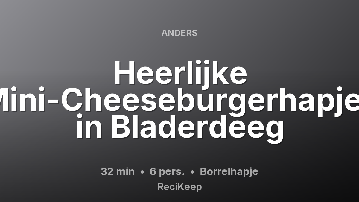 Receptkaart Heerlijke Mini-Cheeseburgerhapjes in Bladerdeeg – Borrelhapje
