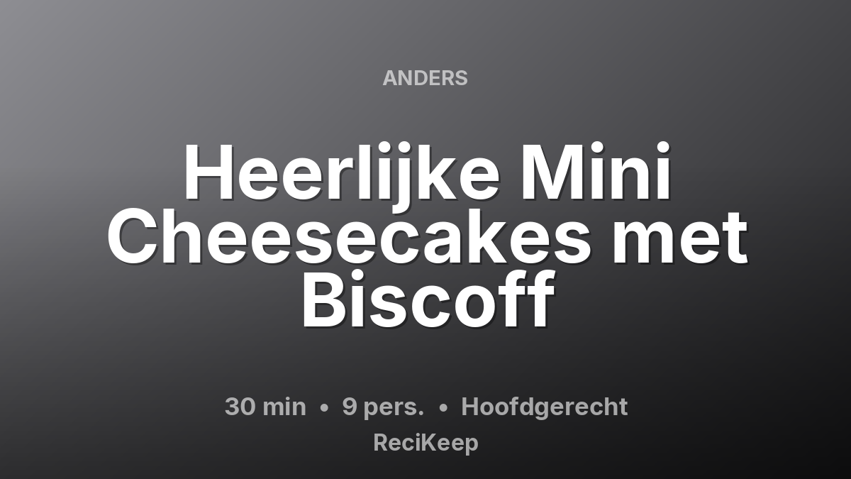 Receptkaart Heerlijke Mini Cheesecakes met Biscoff – Hoofdgerecht