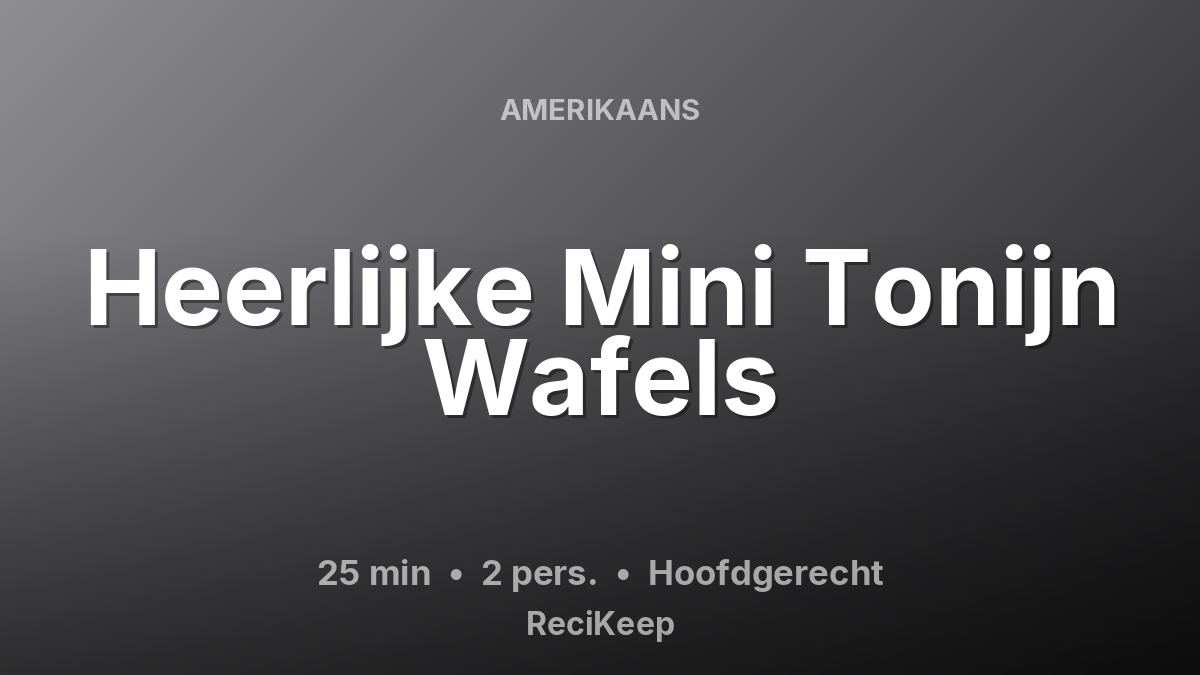 Receptkaart Heerlijke Mini Tonijn Wafels – Hoofdgerecht