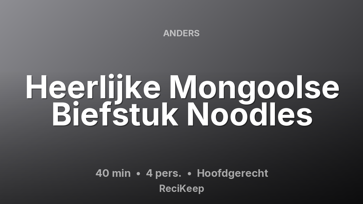 Receptkaart Heerlijke Mongoolse Biefstuk Noodles – Hoofdgerecht