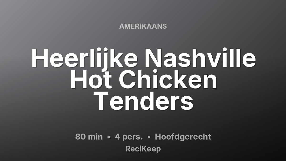 Receptkaart Heerlijke Nashville Hot Chicken Tenders – Hoofdgerecht