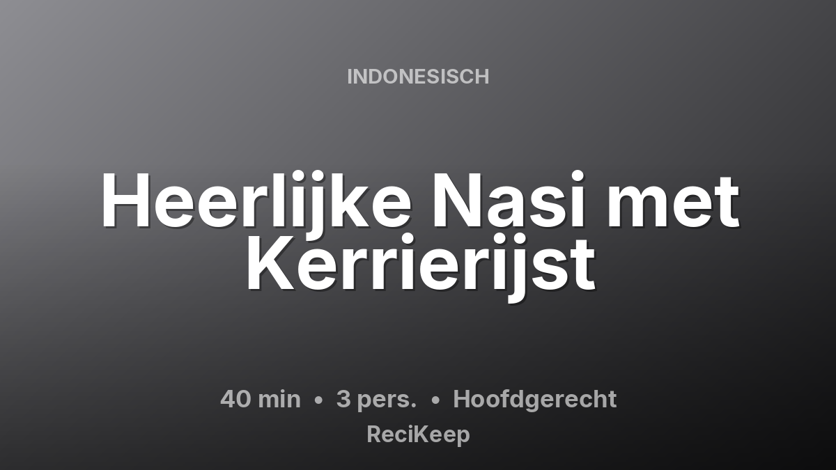 Receptkaart Heerlijke Nasi met Kerrierijst – Hoofdgerecht