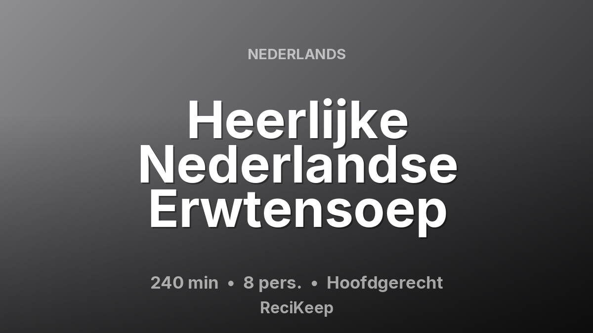 Receptkaart Heerlijke Nederlandse Erwtensoep – Hoofdgerecht