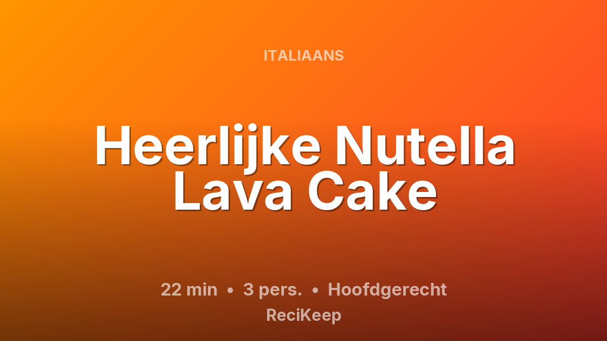 Receptkaart Heerlijke Nutella Lava Cake – Hoofdgerecht