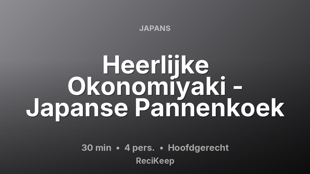 Receptkaart Heerlijke Okonomiyaki - Japanse Pannenkoek – Hoofdgerecht