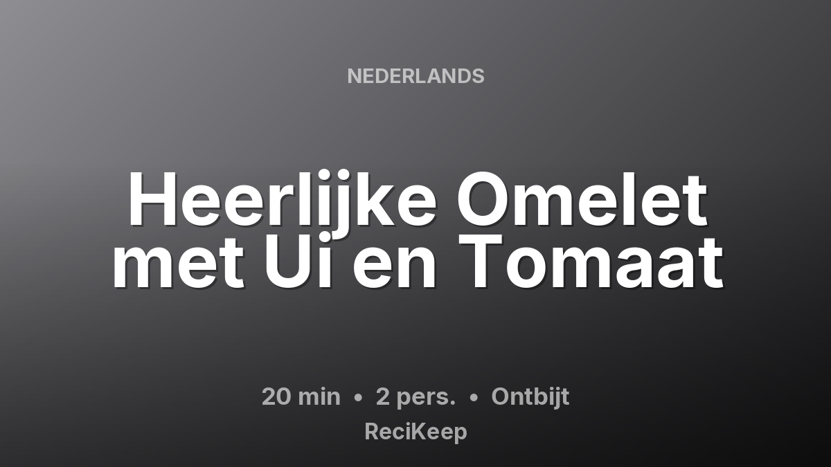 Receptkaart Heerlijke Omelet met Ui en Tomaat – Ontbijt