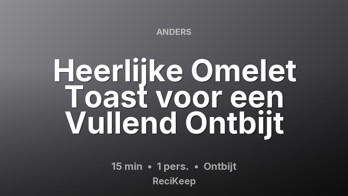 Receptkaart Heerlijke Omelet Toast voor een Vullend Ontbijt – Ontbijt