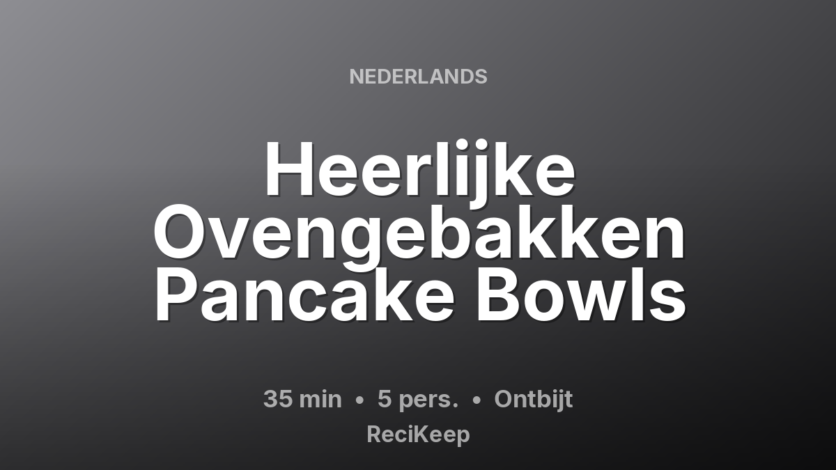 Receptkaart Heerlijke Ovengebakken Pancake Bowls – Ontbijt
