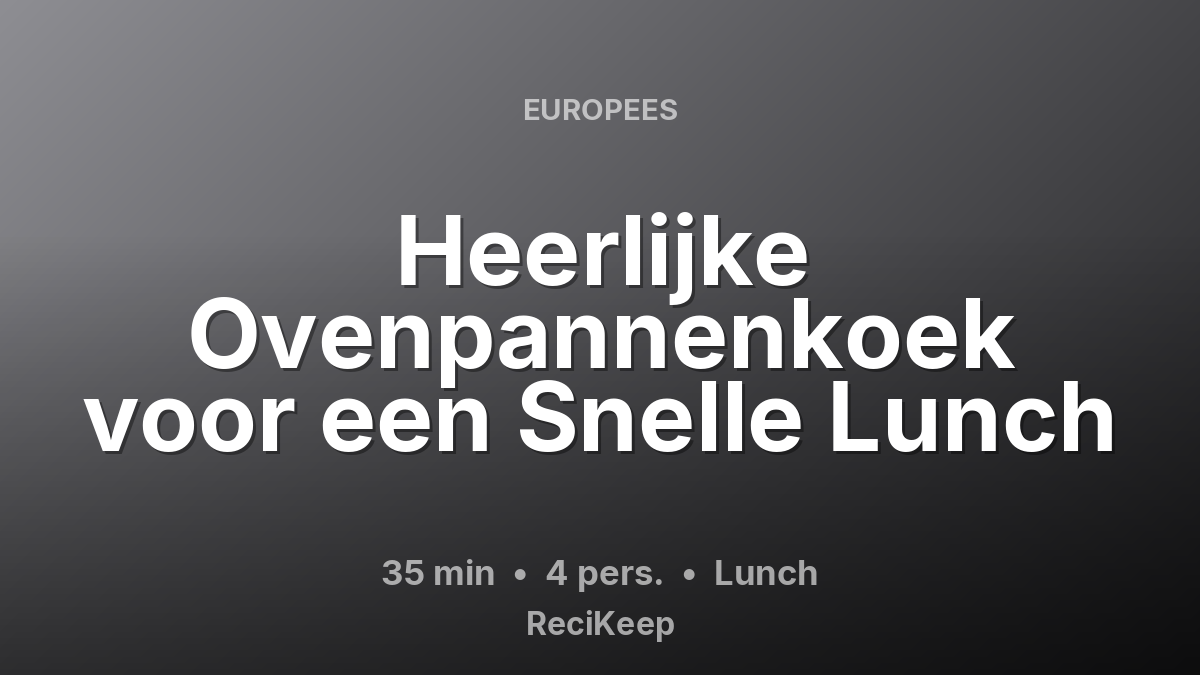 Receptkaart Heerlijke Ovenpannenkoek voor een Snelle Lunch – Lunch