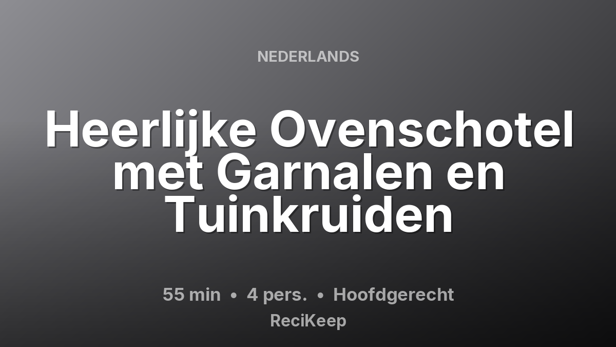 Receptkaart Heerlijke Ovenschotel met Garnalen en Tuinkruiden – Hoofdgerecht