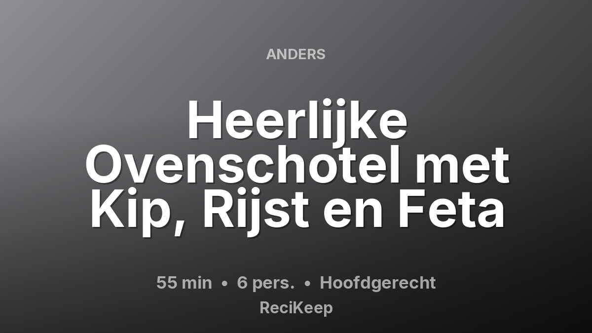 Receptkaart Heerlijke Ovenschotel met Kip, Rijst en Feta – Hoofdgerecht