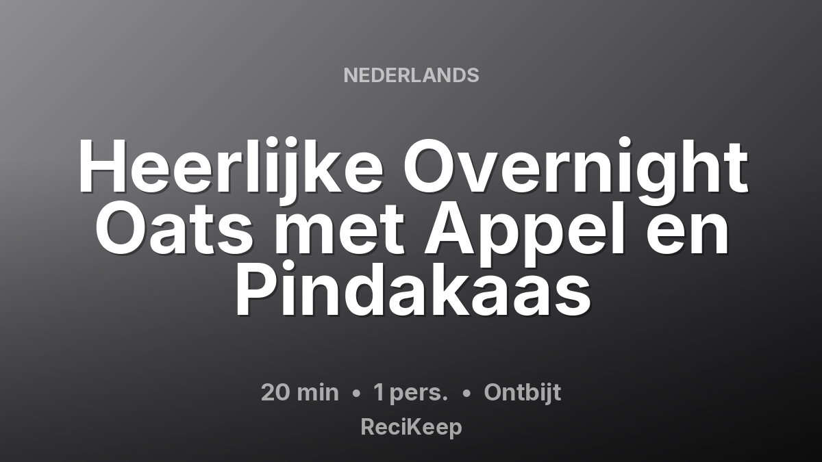 Receptkaart Heerlijke Overnight Oats met Appel en Pindakaas – Ontbijt