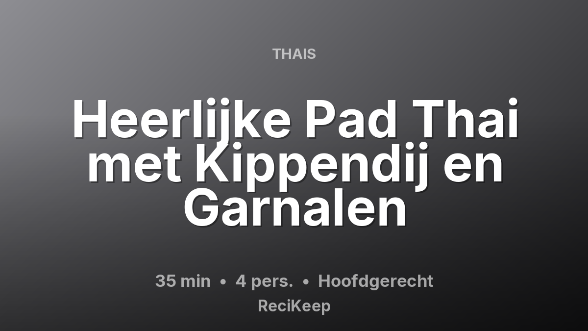 Receptkaart Heerlijke Pad Thai met Kippendij en Garnalen – Hoofdgerecht